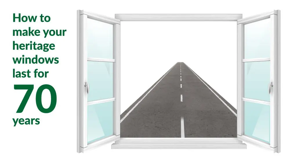 Illustration of an open window looking out onto a long straight road, symbolising durability and longevity, alongside text reading "How to make your heritage windows last for 70 years."